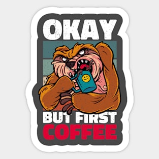 Ok But First Coffee. OK But first a coffee in the morning. coffee saying. Funny coffee saying Sticker